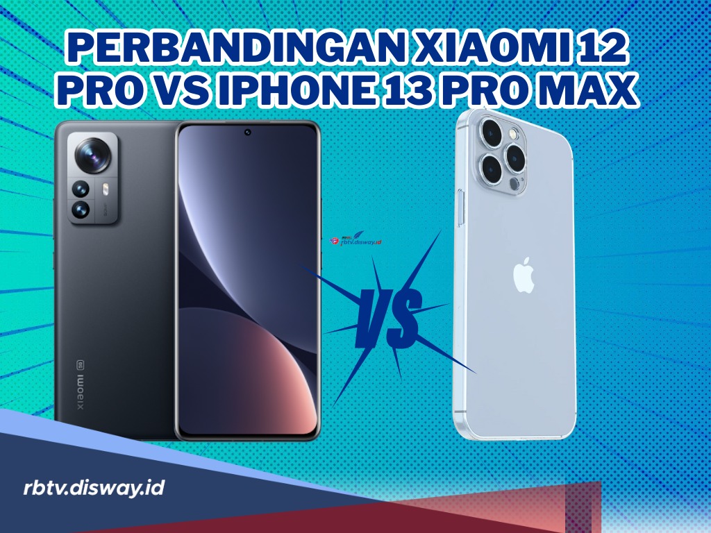 Sama-sama di Kelas Flagship! Ini Perbandingan Xiaomi 12 Pro Vs iPhone 13 Pro Max, Mana Lebih Unggul?