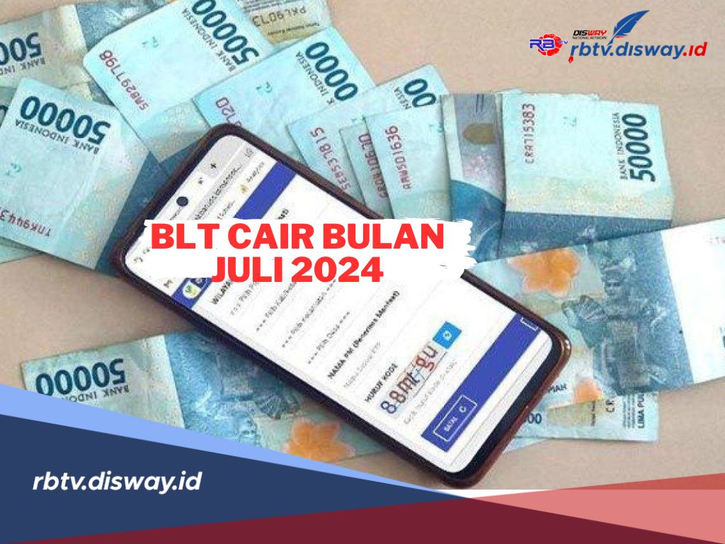 Kabar Gembira! Ini BLT yang Siap Cair Bulan Juli 2024, Begini Cara Cek Penerima Bansos 