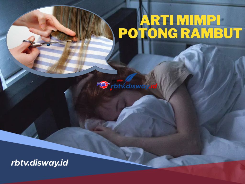 Memiliki Makna Khusus, Apakah Pertanda Baik atau Buruk? Ini Arti Mimpi Potong Rambut