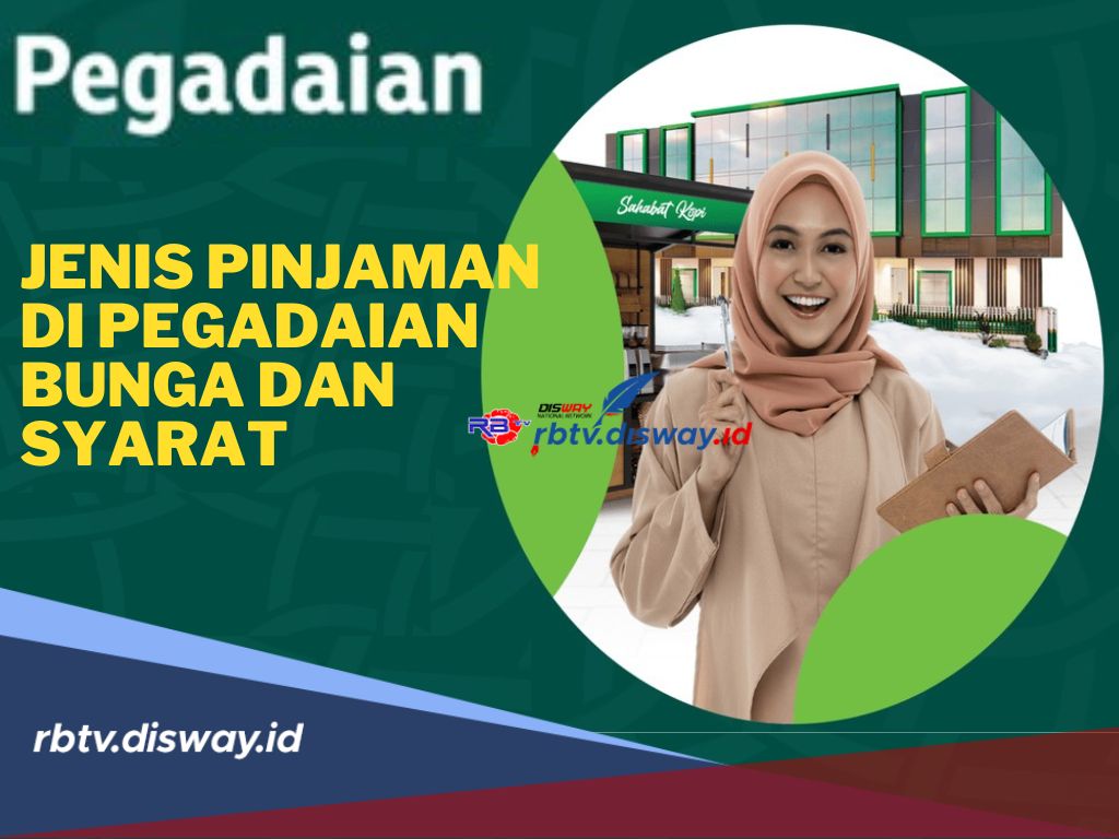 5 Jenis Pinjaman di Pegadaian, Solusi Terbaik saat Butuh Suplay Dana, Cek Bunga dan Syaratnya di Sini