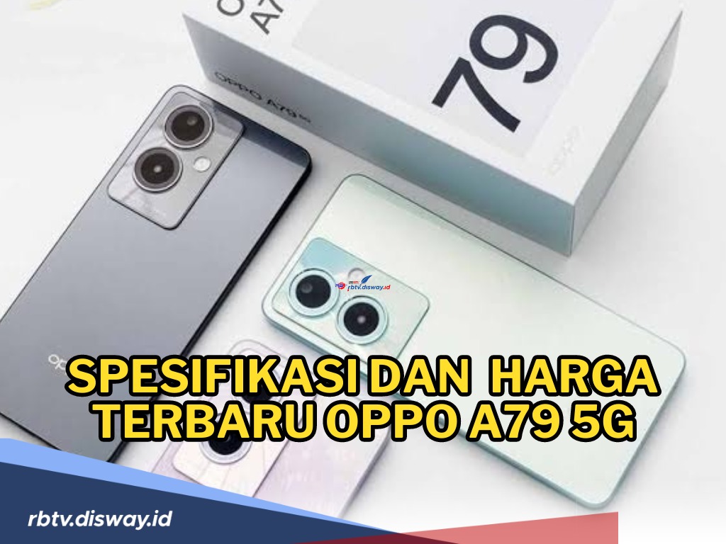 Harga Terbaru OPPO A79 5G Juni 2024,  Jadi Hp Kelas Menengah Populer di 2024