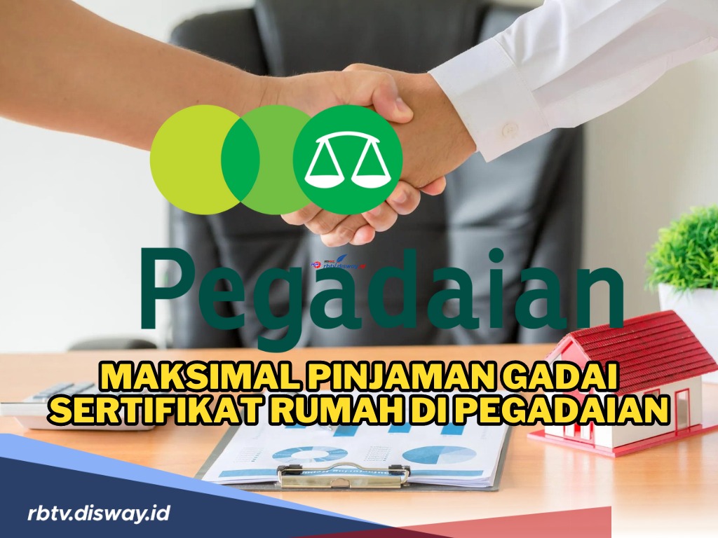 Cara dan Syarat Gadai Sertifikat Rumah di Pegadaian untuk Modal Usaha, Tenor Angsuran 5 Tahun