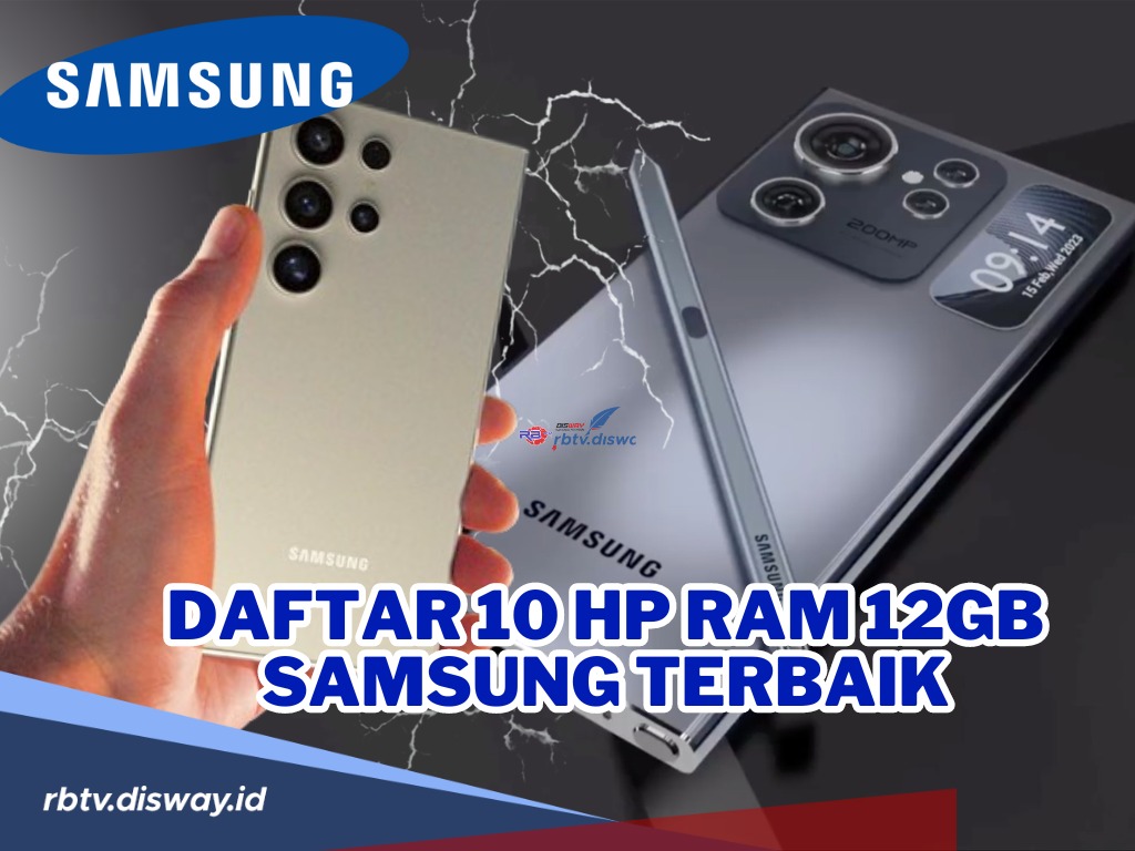 10 HP RAM 12GB Samsung Terbaik dengan Harga Terupdate di 2024, yang Mana Pilihanmu?