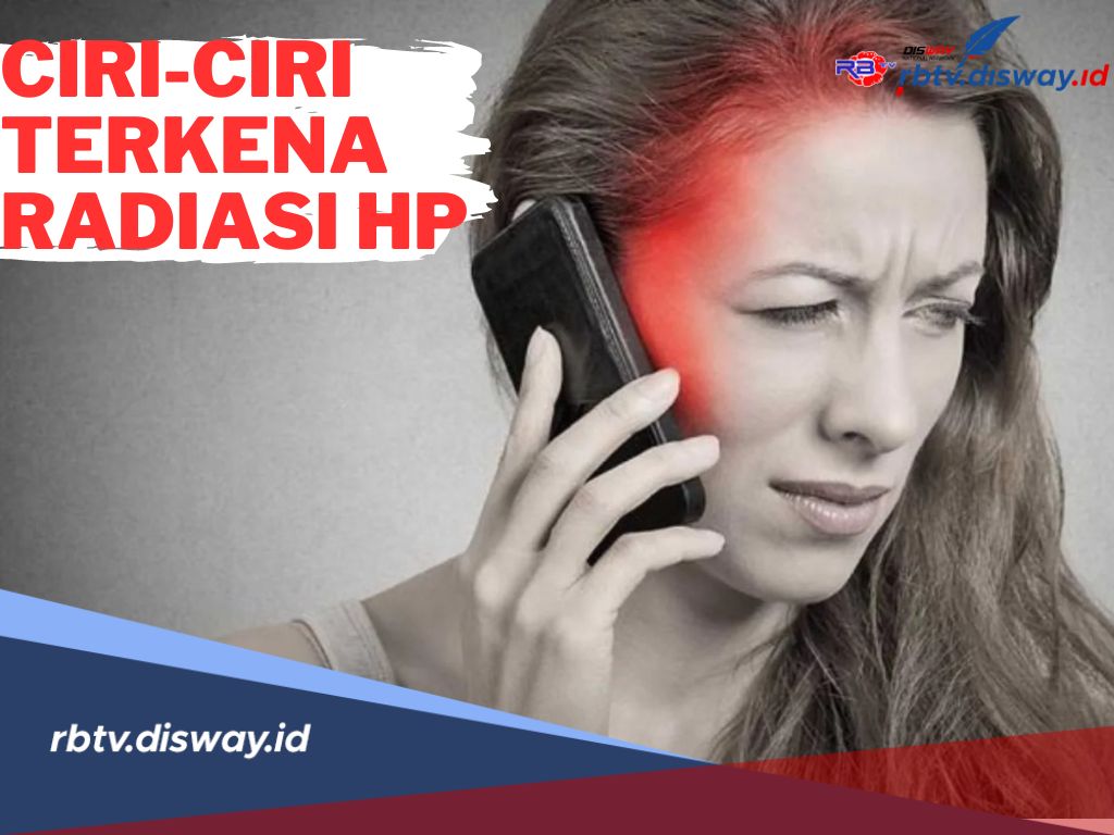 Berbahaya! Ini Ciri-ciri Terkena Radiasi HP yang Harus anda Waspadai