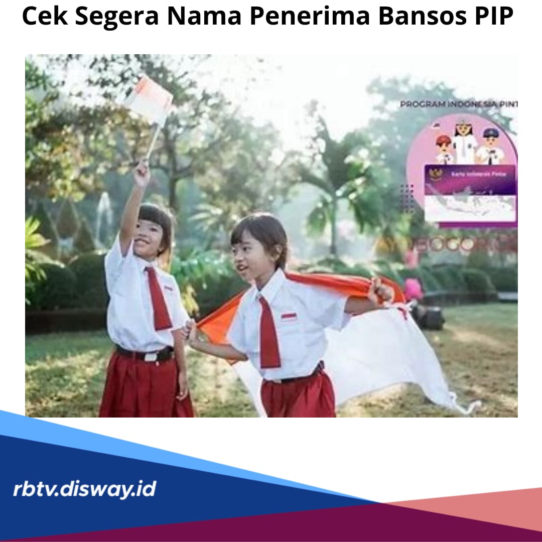 Cair Sebesar Rp1,8 Juta, Cek Segera Nama Penerima Bansos PIP 2024, Ketahui Juga Persyaratanya