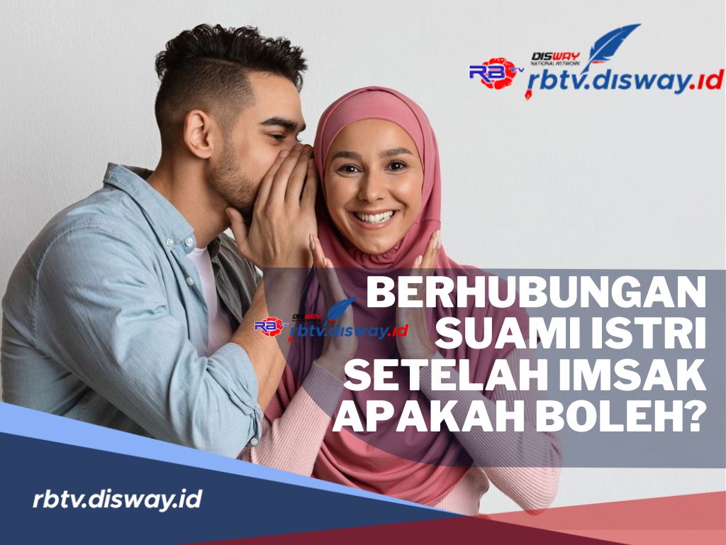 Penting Bagi Suami Istri, Apakah Boleh Berhubungan Setelah Imsak? Begini Penjelasannya