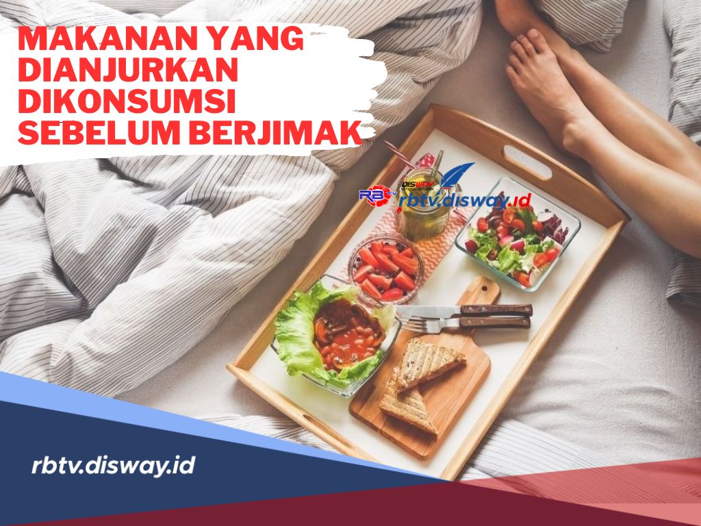 6 Jenis Makanan Ini Ternyata Dianjurkan untuk Dikonsumsi Sebelum Berjimak