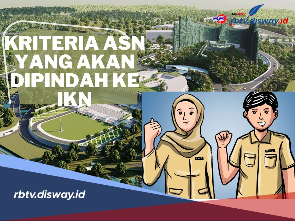 Ini Kriteria ASN yang akan Dipindahkan ke IKN, Apakah Kamu Termasuk? Cek Penjelasannya Berikut