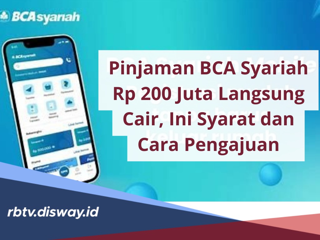 Pinjaman BCA Syariah Rp 200 Juta Langsung Cair, Ini Syarat dan Cara Pengajuannya