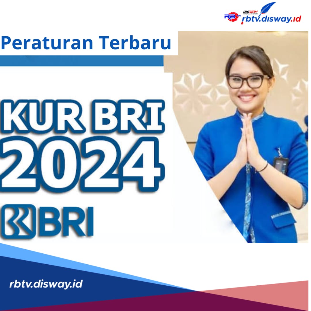 Debitur Lama atau Baru Wajib Tahu, Ini 8 Peraturan KUR BRI Terbaru 2024