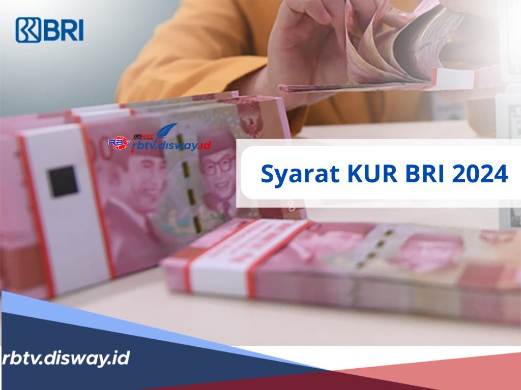 Syarat KUR BRI 2024, Asal Punya Usaha Produktif Dijamin Acc, Seperti Ini Keuntungan KUR BRI