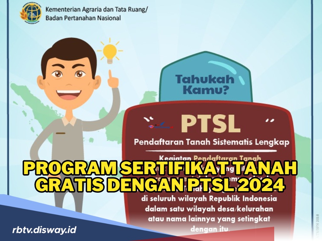 Cara Mengurus Sertifikat Tanah Gratis dengan PTSL 2024, Ini Syarat dan Tahapannya!
