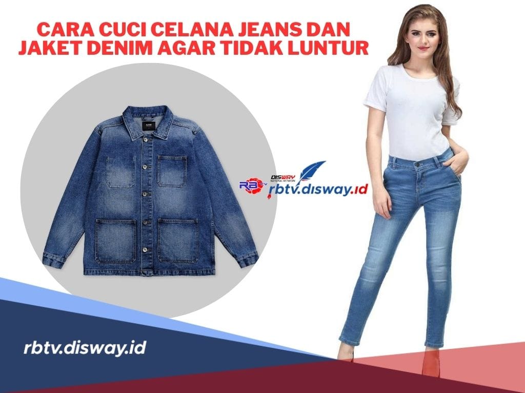 Tak Perlu Khawatir Lagi! Begini Cara Cuci Celana Jeans dan Jaket Denim agar Tidak Luntur