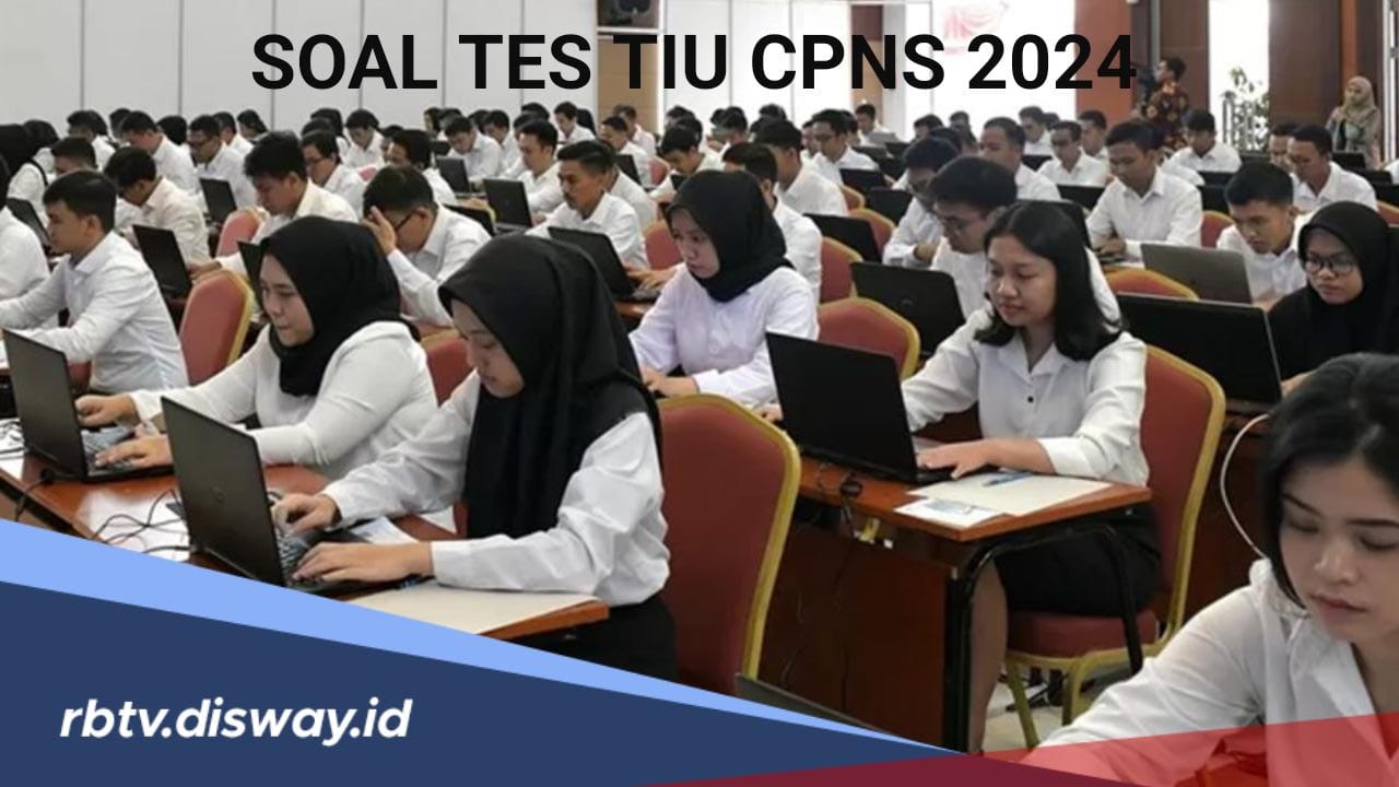  Ini Dia Contoh Soal TIU CPNS 2024 yang Kalian Wajib Tahu untuk Persiapan Tes CPNS 2024