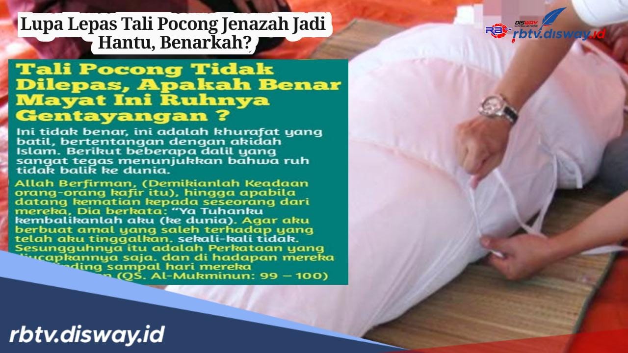 Lupa Lepas Tali Pocong Jenazah Jadi Hantu, Benarkah? Ini Hukum Melepas Tali Pocong Jenazah