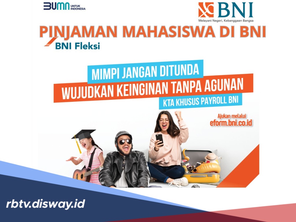 BNI Tawarkan Pinjaman untuk Mahasiswa, Begini Jenis Produk serta Syarat hingga Cara Mengajukannya