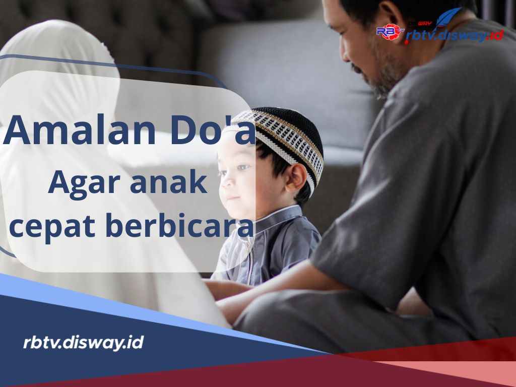 Si Kecil Belum Juga Lancar Bicara, Berikut Amalan Islami Untuk Anak Cepat Berbicara