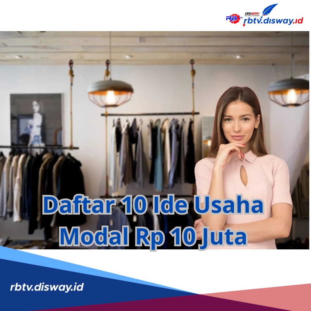 Dijamin Untung, Ini Daftar 10 Ide Usaha Modal Rp 10 Jutaan, Lengkap dengan Tips Menjalankan