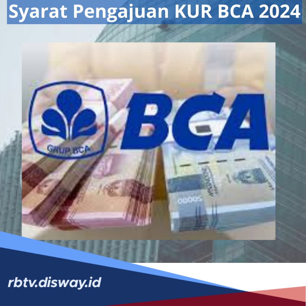 KUR BCA 2024, Syarat Pemohon Maksimal Umur Berapa? Ini Penjelasannya serta Tabel Angsuran Pinjaman Rp40 Juta