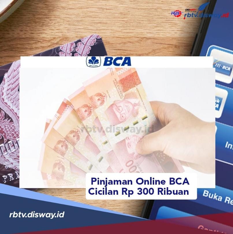  Pinjaman Online BCA 2024 Cicilan Rp 300 Ribuan Tidak Butuh Jaminan Plus Aman dan Praktis