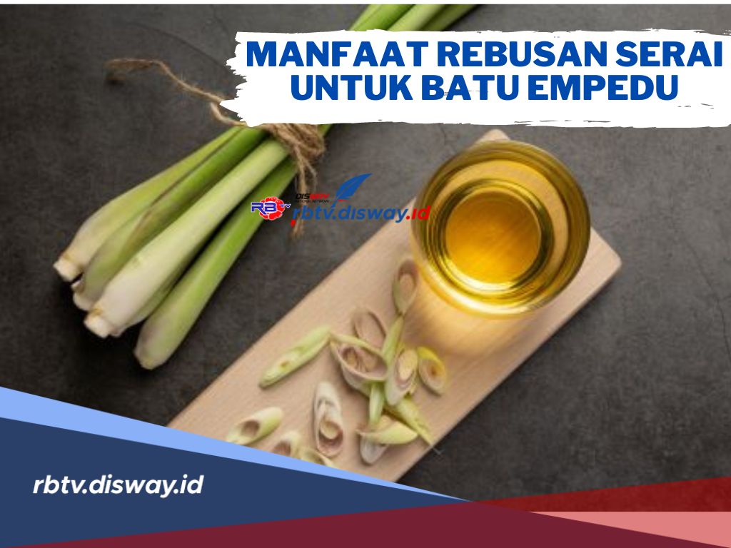 Manfaat Rebusan Serai untuk Batu Empedu, Begini Cara Mengolahnya