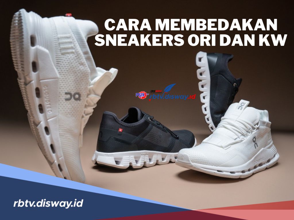 Begini Cara Membedakan Sneaker Ori dan KW, Jangan Ketipu Penjual Abal-abal