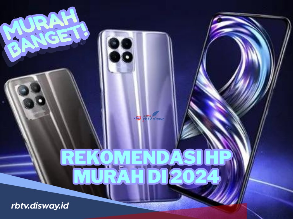 Punya Spek Dewa, Ini Rekomendasi Hp Murah di 2024, Cocok untuk Kamu yang Ingin Update Hp di Bulan Ramadhan Ini