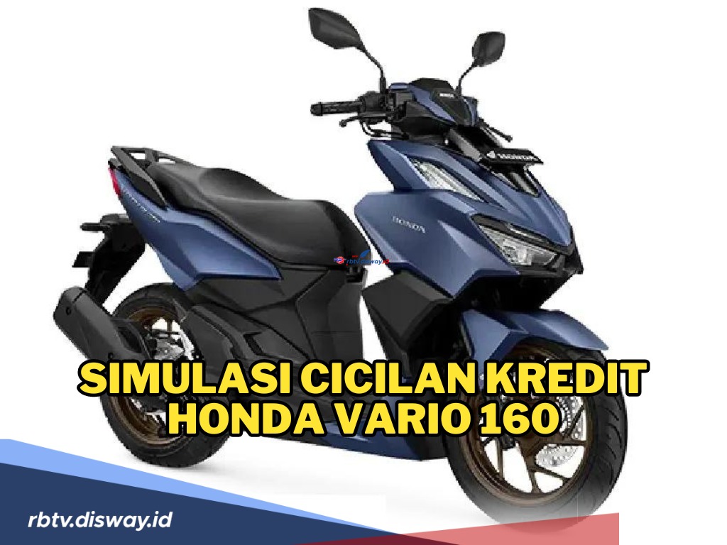 Simulasi Cicilan Kredit Honda Vario 160, Dp dan Cicilan Mulai dari Rp 1 Jutaan Aja