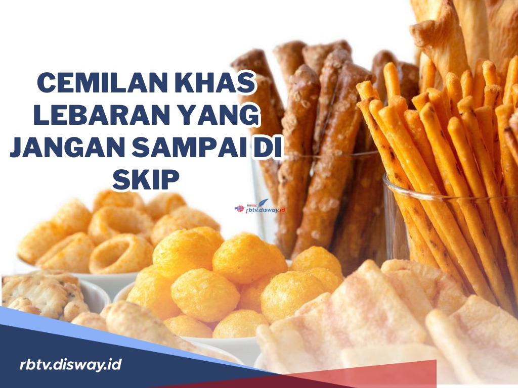 Jangan di Skip, Ini Cemilan Khas Lebaran yang Pasti Bikin Kamu Ketagihan Terus