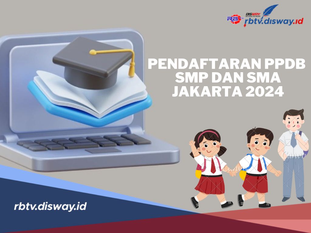 Pendaftaran PPDB SMP dan SMA Jakarta 2024 Sudah Dibuka, Ini Jadwal dan Ketentuannya