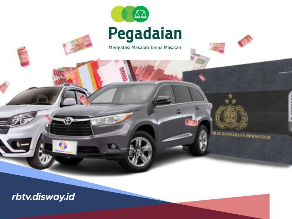 Simulasi Gadai BPKB Mobil di Pegadaian Saat Butuh Dana Darurat Mulai dari Rp30-200 Juta, Lengkapi Syarat Ini