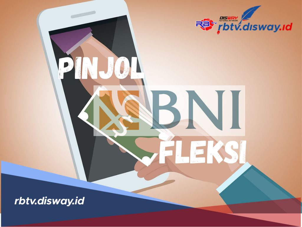 Syarat dan Cara Pinjaman Online BNI Fleksi 2024 Tanpa Biaya Administrasi, Mudah dan Cepat 