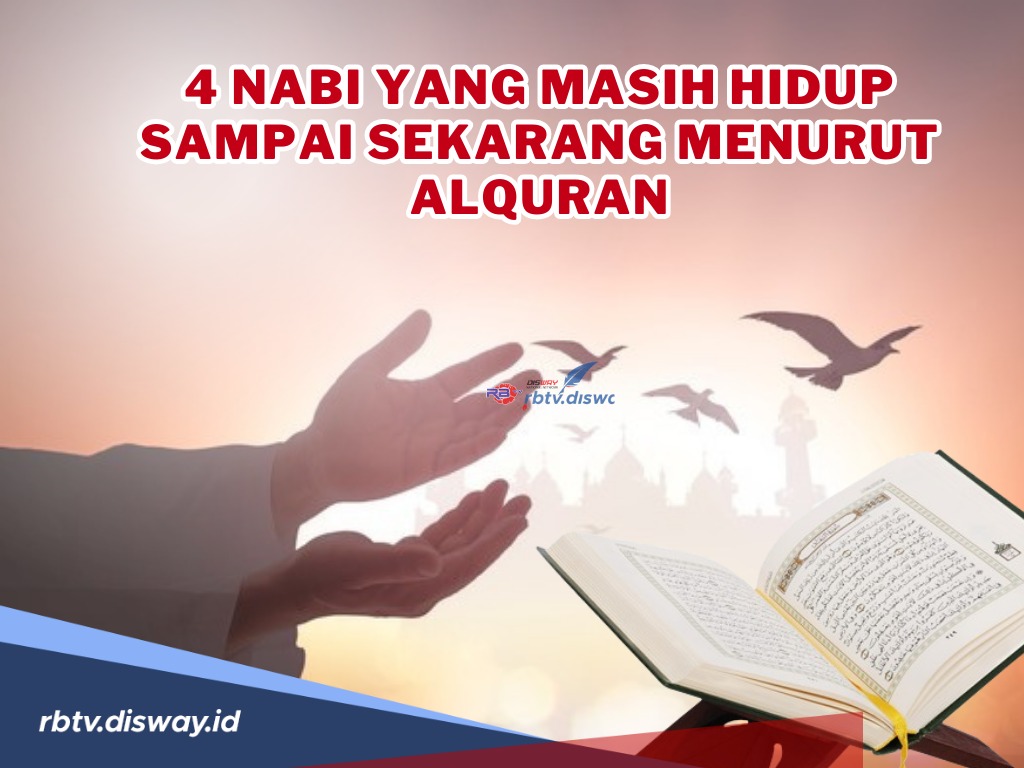 Dipercaya, Ini Nabi yang Masih Hidup Sampai Sekarang Menurut Alquran, Siapa Sajakah?