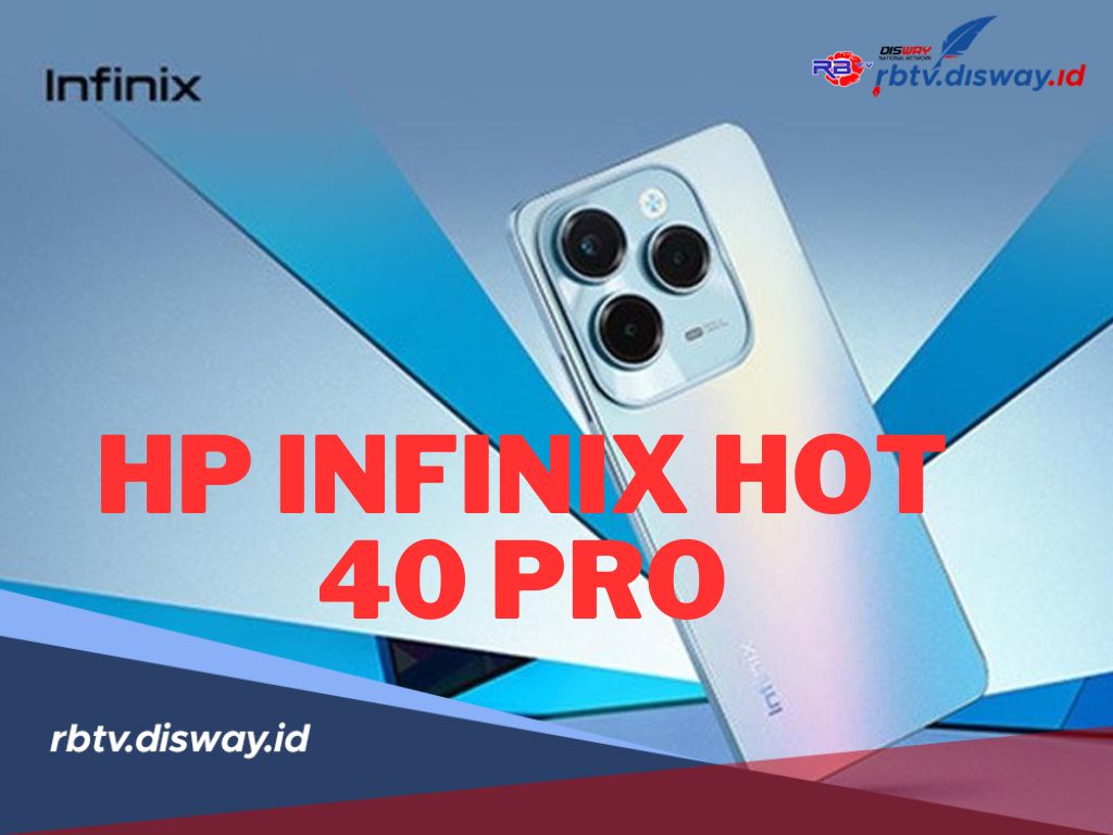 HP Infinix Hot 40 Pro RAM LPDDR4x 8 GB! Cek Spesifikasi dan Harganya di Sini 