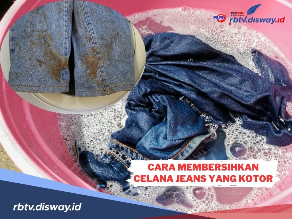 Tak Perlu Panik, Ini 4 Cara Membersihkan Celana Jeans yang Kotor