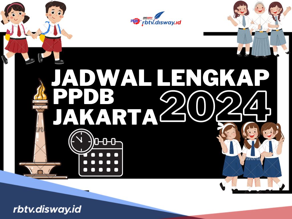 Ini Jadwal Lengkap PPDB Jakarta 2024 untuk SD, SMP, SMA dan SMK