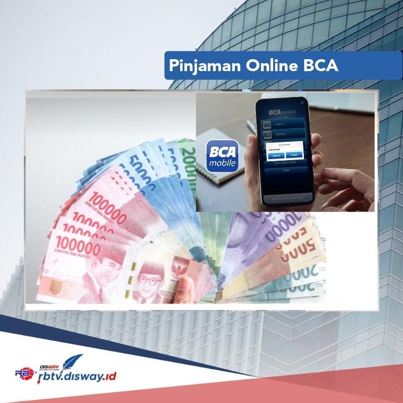 Tanpa Repot ke Bank, Simak Cara Simpel Cairkan Dana Rp 25 Juta Pinjaman Online BCA 2024