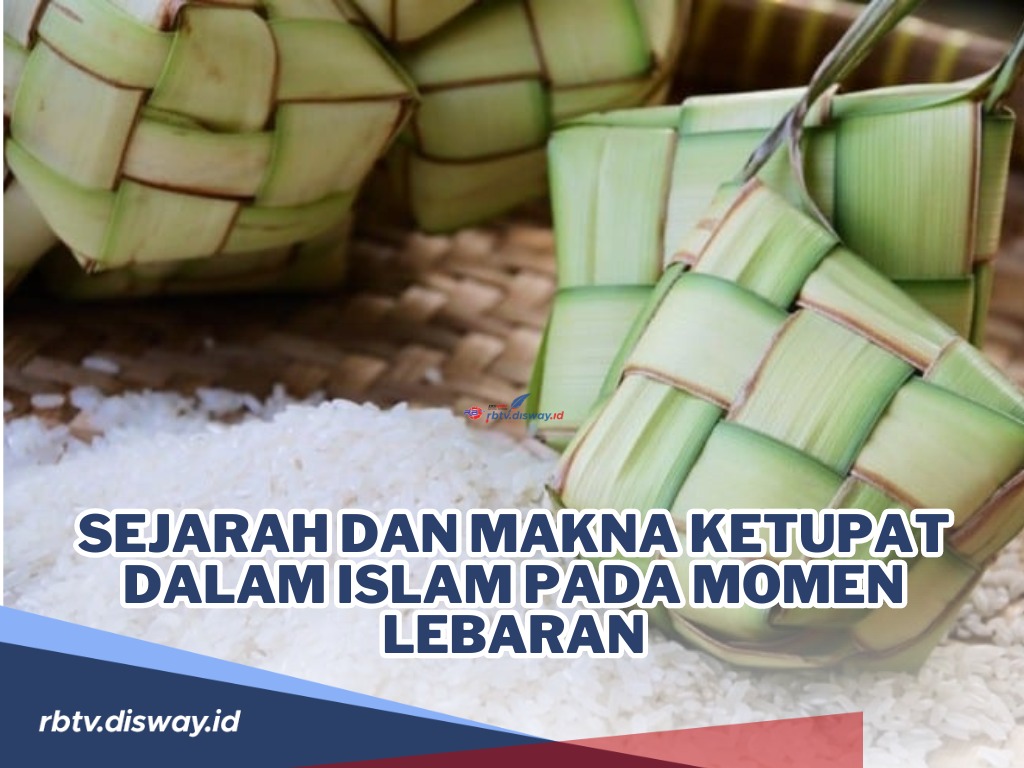 Kenapa Ketupat Selalu Hadir Dalam Momen Lebaran? Ini Sejarah dan Makna Ketupat dalam Islam pada Momen Lebaran