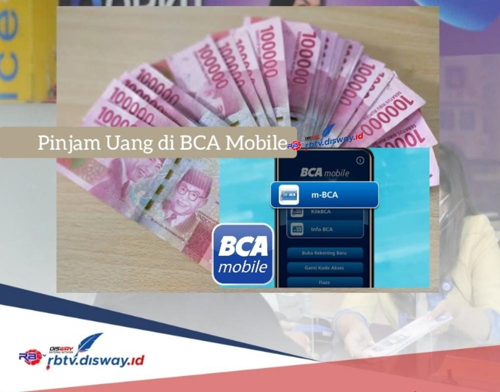 Ini Cara Pinjam Uang di BCA Mobile Tanpa Jaminan, Rp11 Juta Cair Cepat dan Bisa Diangsur Per Bulan