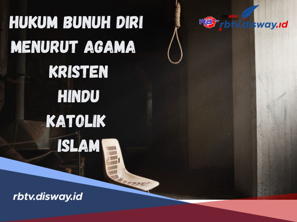 Ini Hukum Bunuh Diri Menurut Agama Kristen, Hindu, Katolik dan Islam