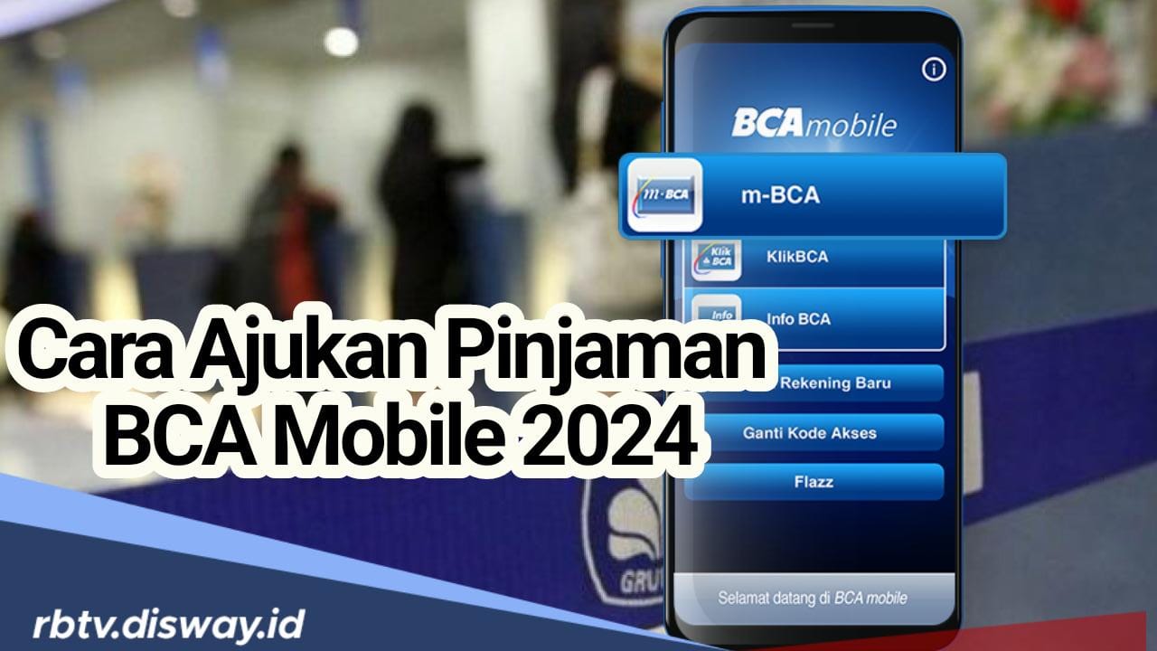 Nikmati Pinjaman BCA Mobile dengan Suku Bunga 1 Persen Selama 3 Tahun, Begini Caranya