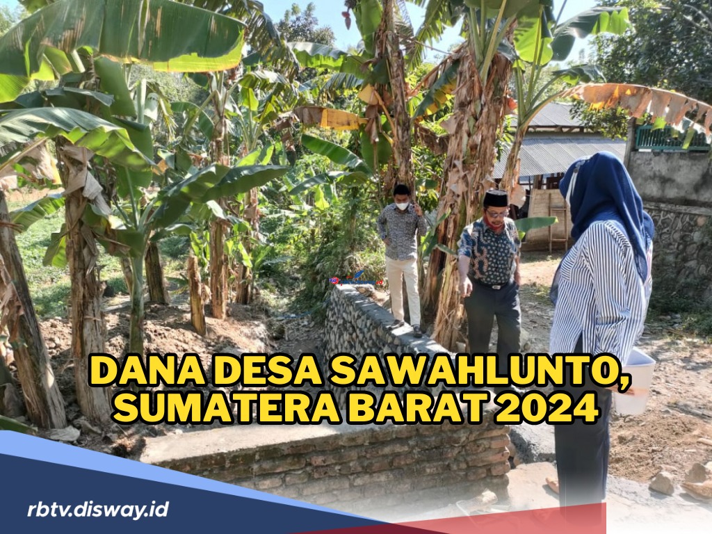 Rincian Dana Desa Sawahlunto, Sumatera Barat 2024, Ini Desa dengan Total Dana Terbesar