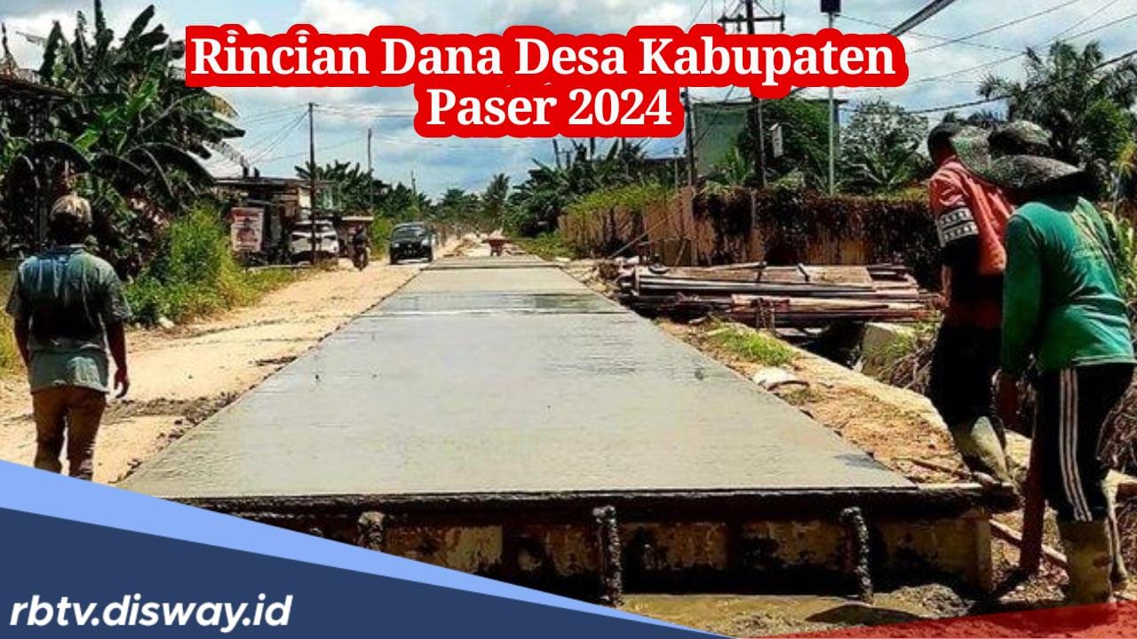 Rincian Dana Desa Kabupaten Paser 2024, Cek Desa yang Dapat Anggaran di Bawah Rp 1 Miliar, Desamu Termasuk?