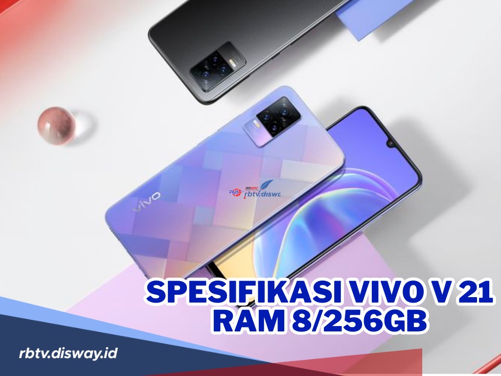 Tampilan dan Desain Menarik, Ini Spesifikasi Vivo V21 RAM 8/256GB Biar Tidak Penasaran