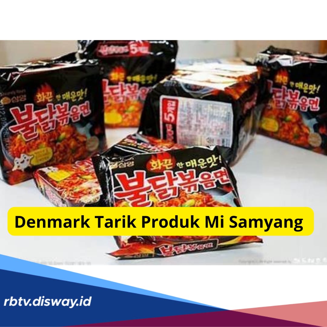 Ini Bahaya Kandungan Capsaicin Tinggi, Denmark Tarik Produk Mie Samyang Asal Korea Selatan 