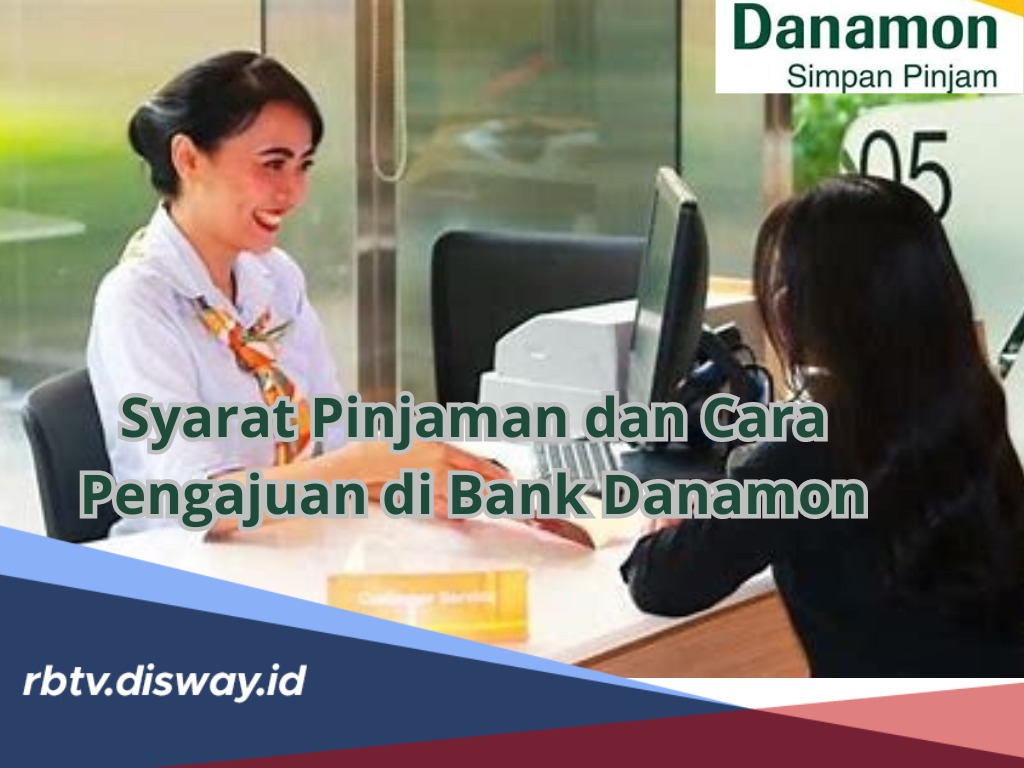 Limit Sampai Rp 200 Juta, Begini Syarat dan Cara Pengajuan Pinjaman di Bank Danamon