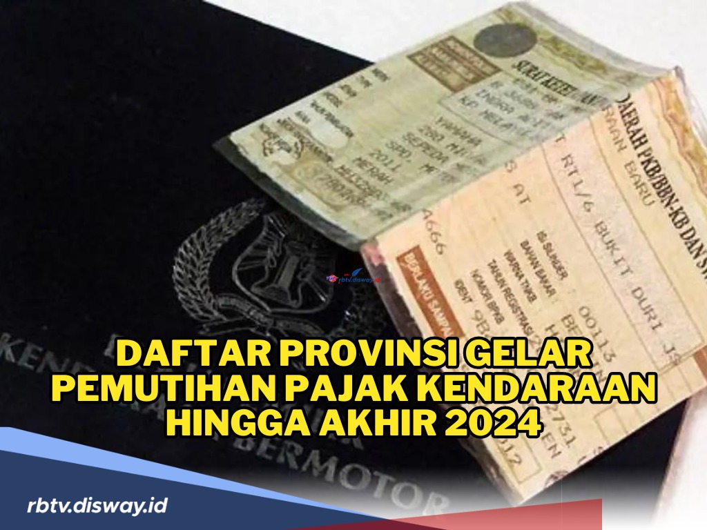 Daftar Provinsi Gelar Pemutihan Pajak Kendaraan hingga Akhir 2024, Siapkan Persyaratannya