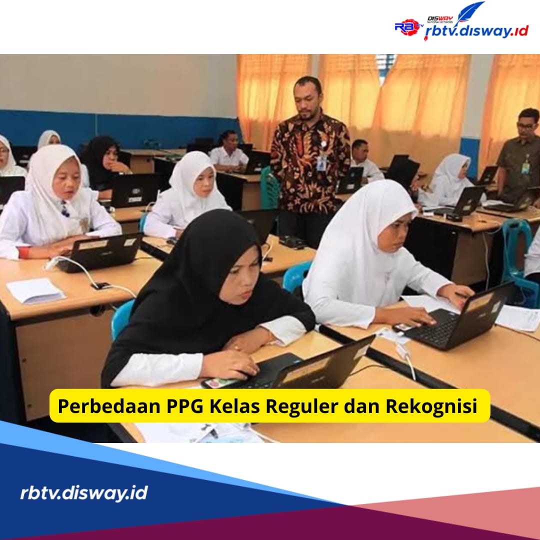 Apa Saja Perbedaan PPG Kelas Reguler dan Rekognisi? Ini Penjelasannya, Jangan Sampai Tertukar!