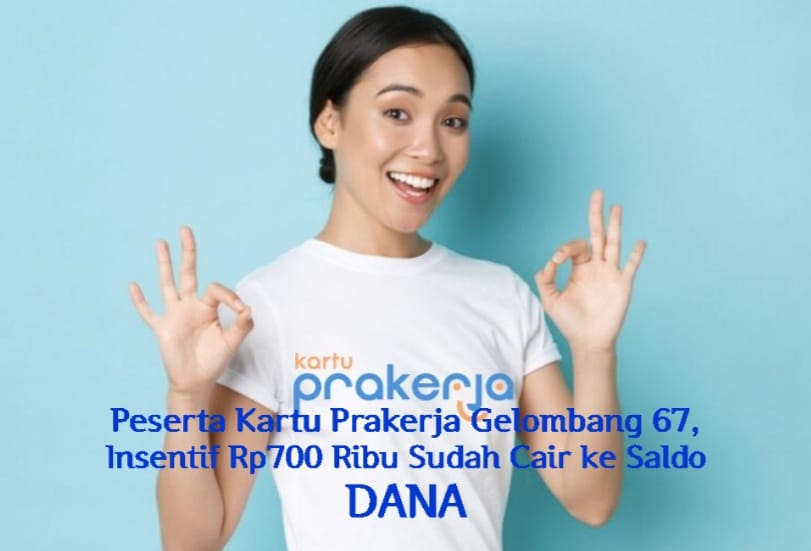 Peserta Kartu Prakerja Gelombang 67, Insentif Rp700 Ribu Sudah Cair ke Saldo DANA