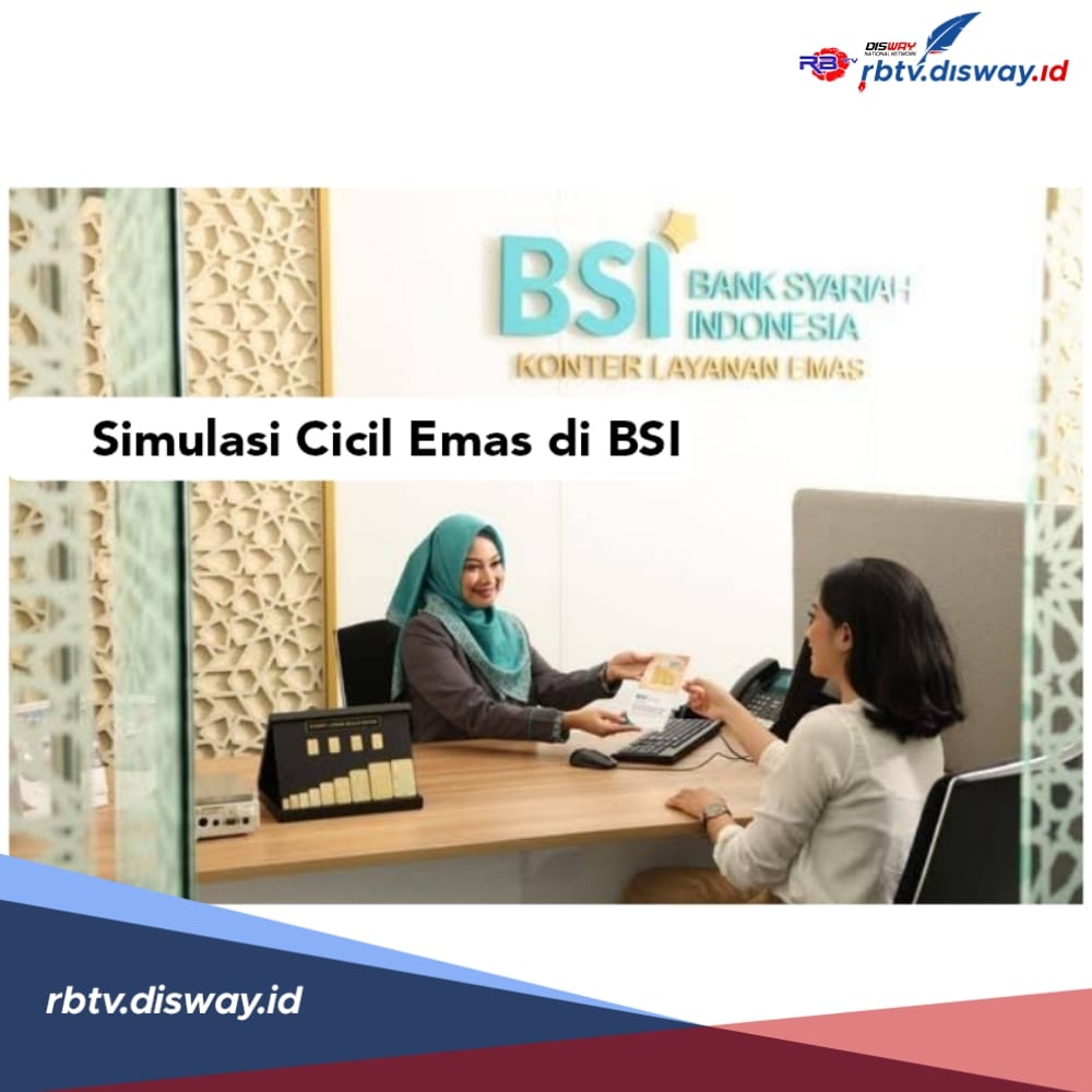 Simulasi Cicil Emas di BSI, Lengkapi 8 Syarat Ini dan Segera Ajukan